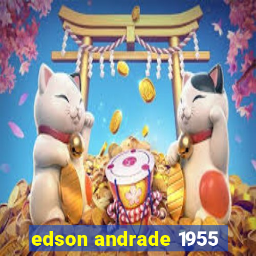 edson andrade 1955